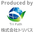 Produced by 株式会社トリパス